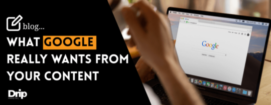 What Google Really Wants from Your Content